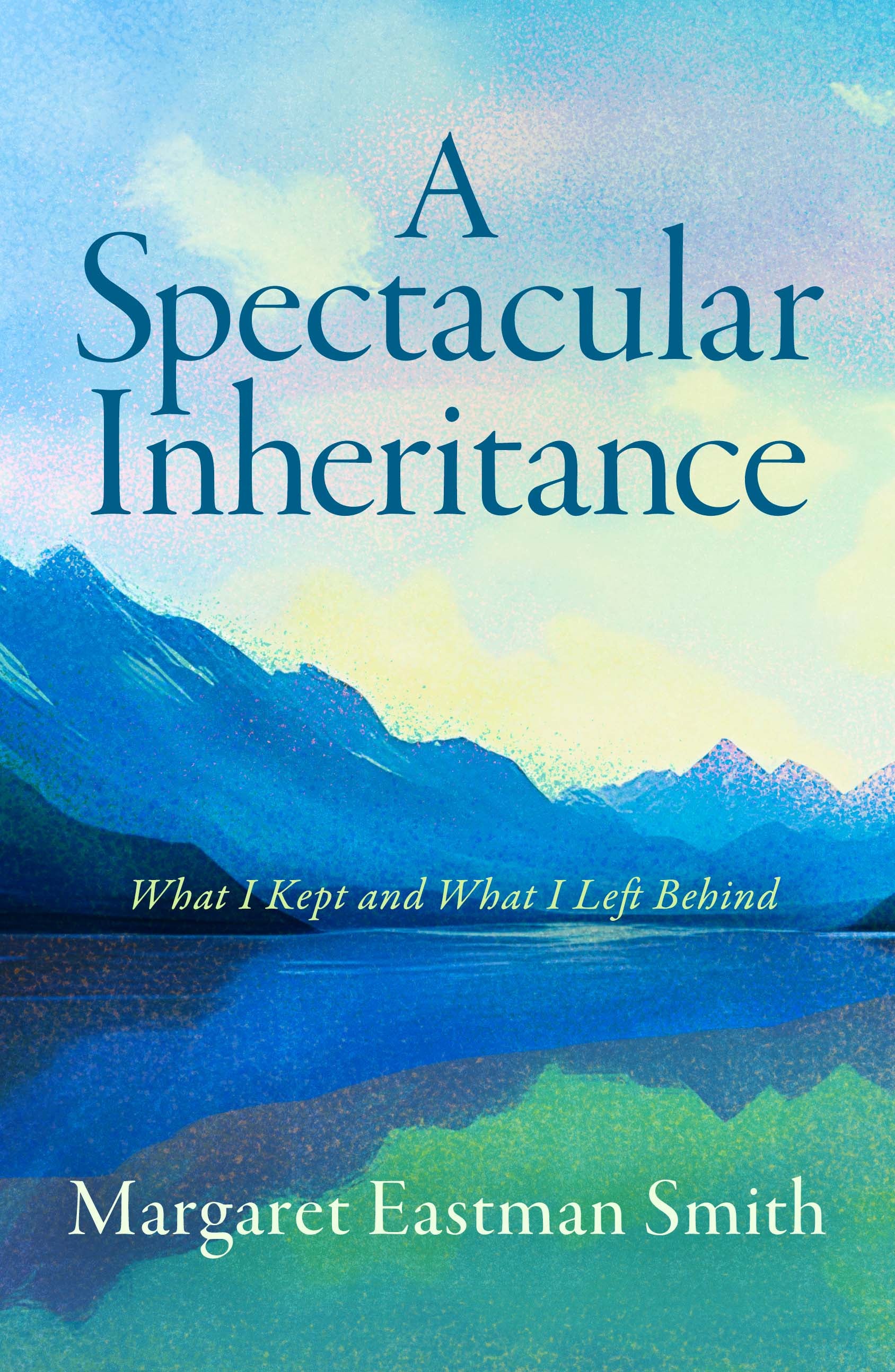 A Spectacular Inheritance: What I Kept and What I Left Behind