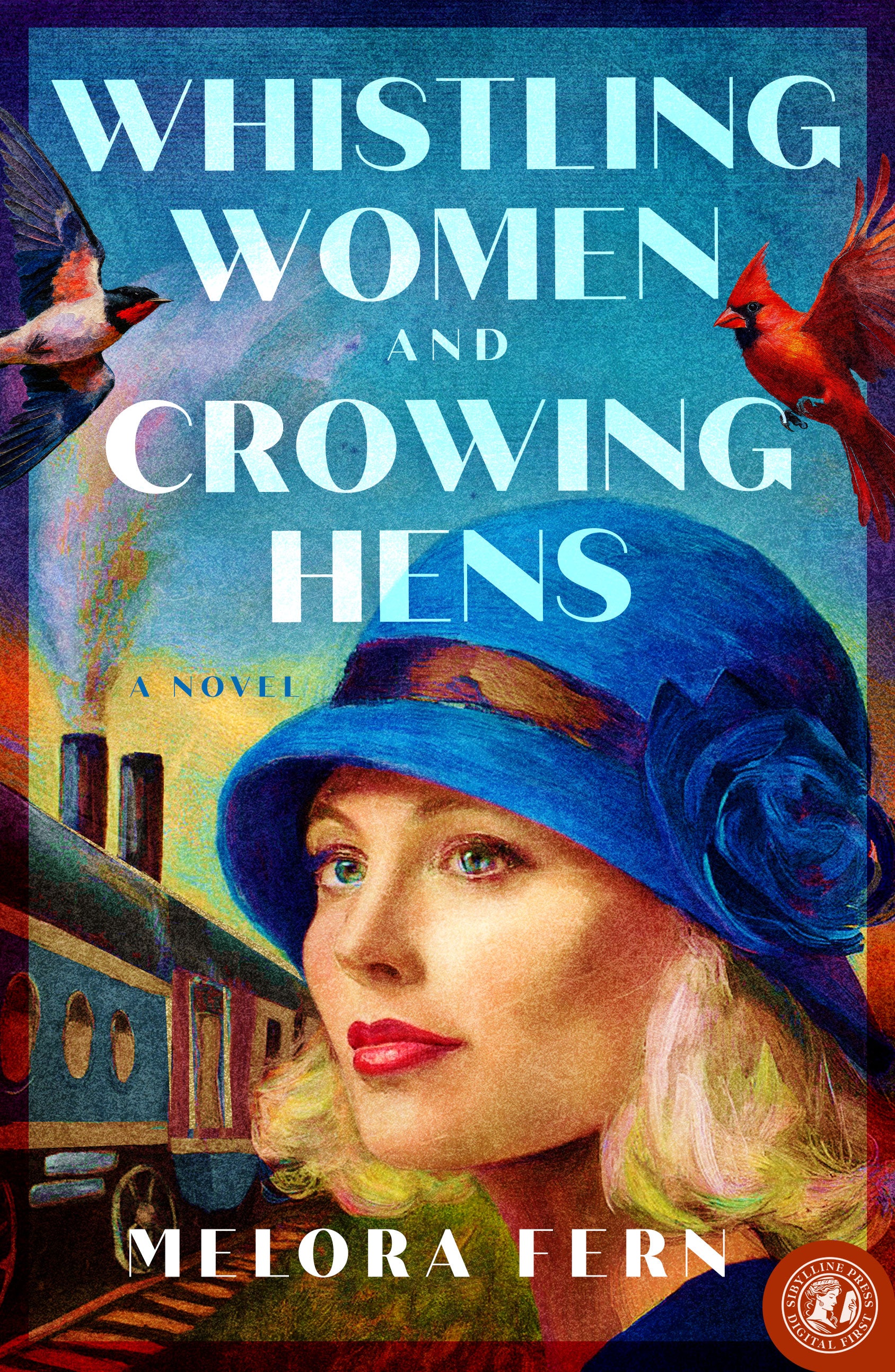 Whistling Women and Crowing Hens: A Novel