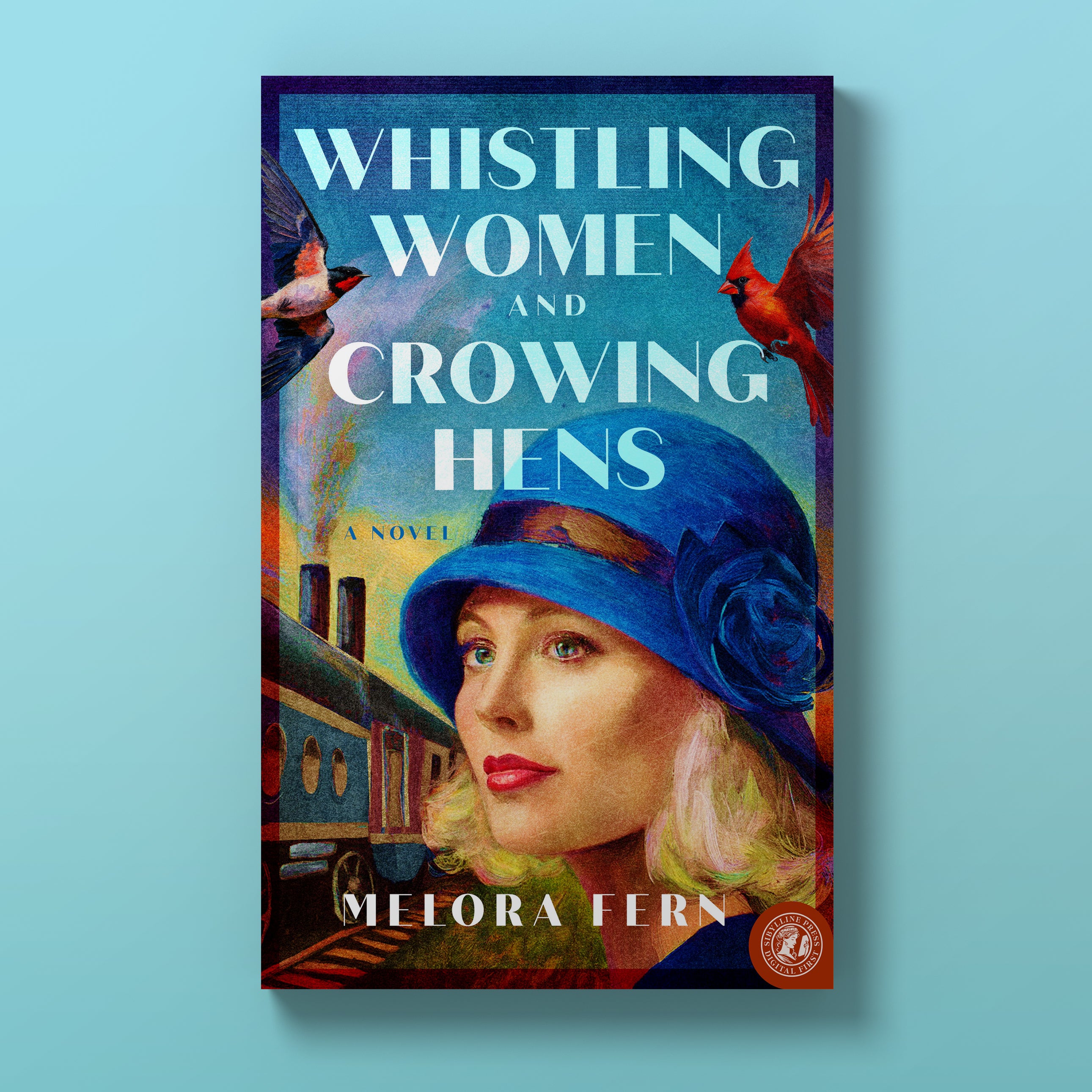 Whistling Women and Crowing Hens: A Novel