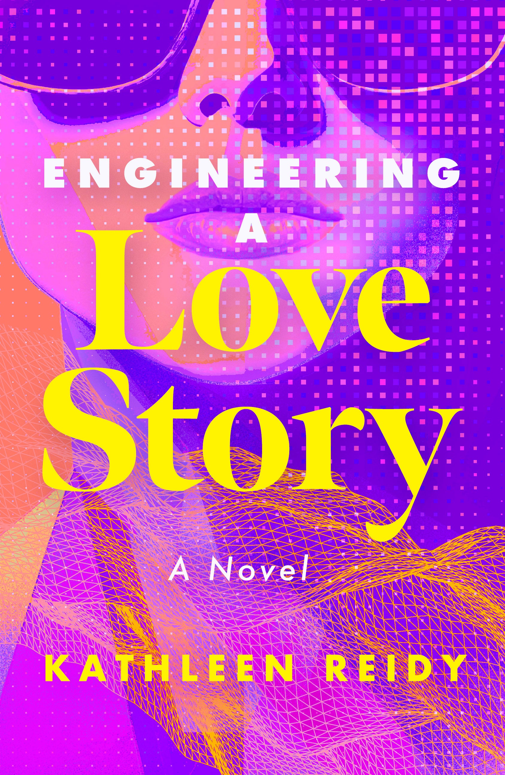 Engineering a Love Story: A Novel