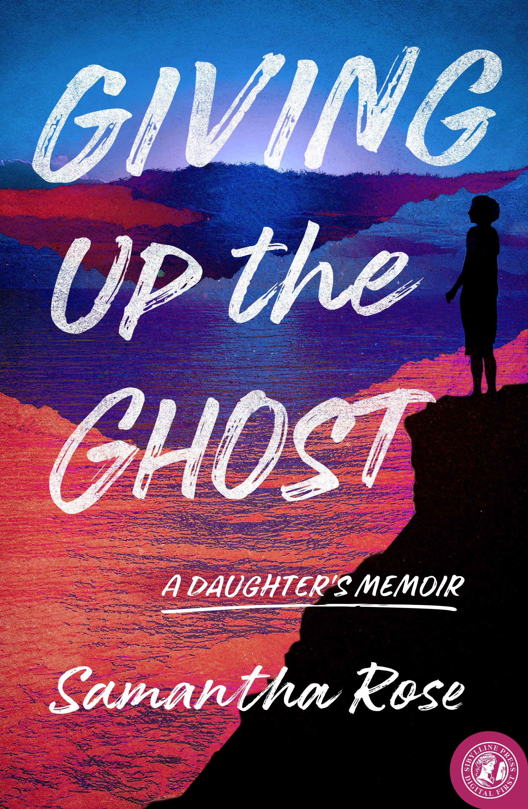 Giving Up the Ghost: A Daughter's Memoir