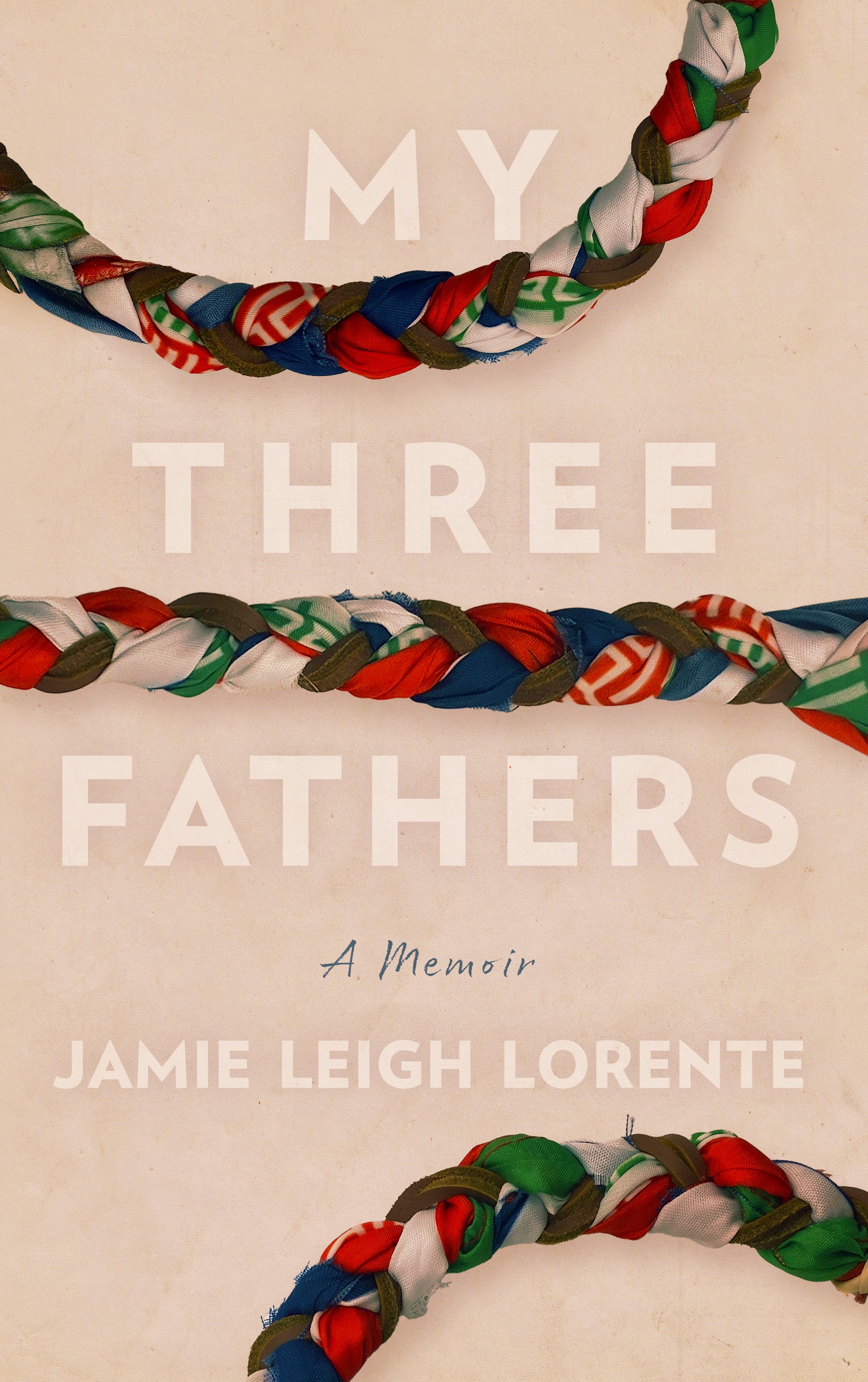 My Three Fathers: A Memoir