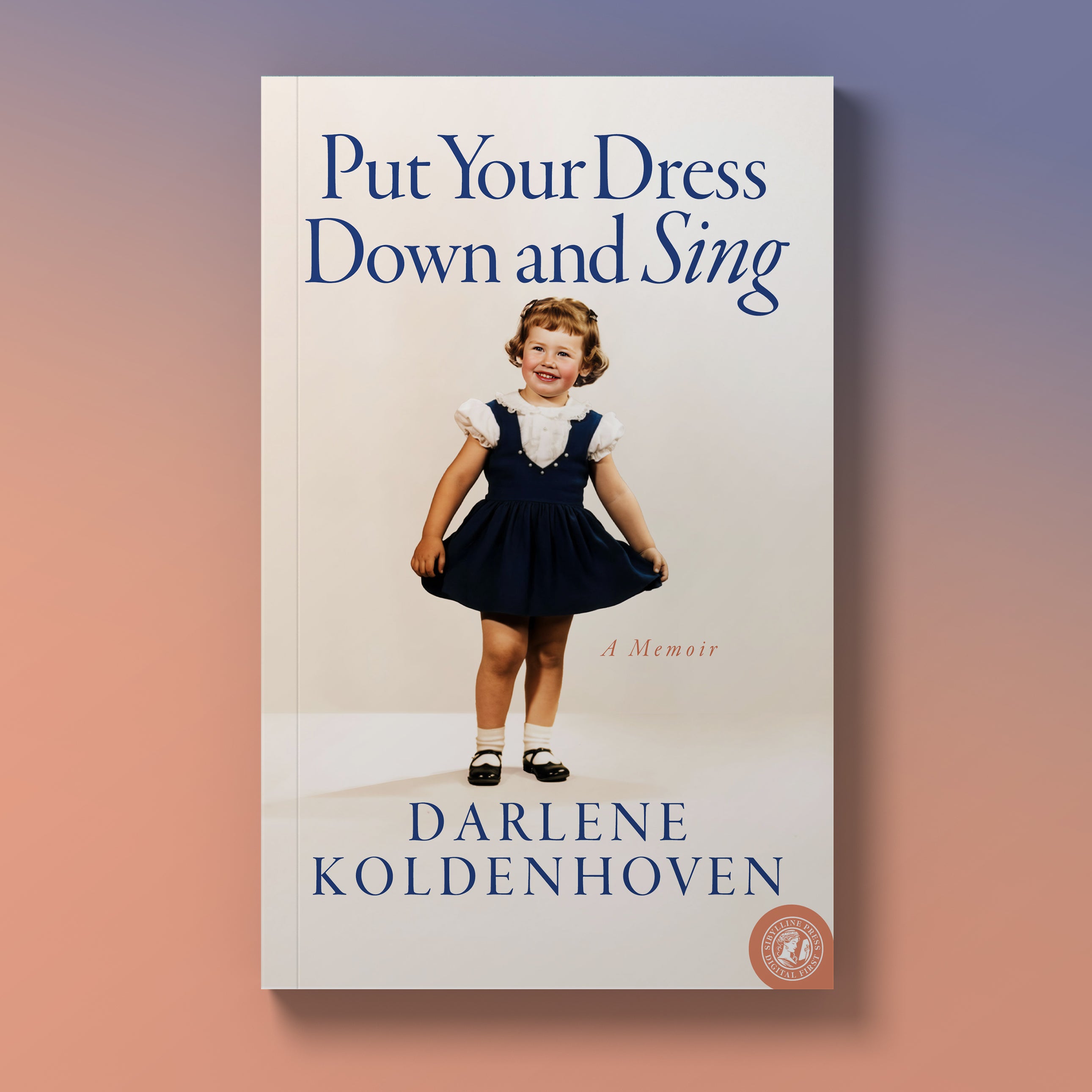 Put Your Dress Down and Sing: A Memoir