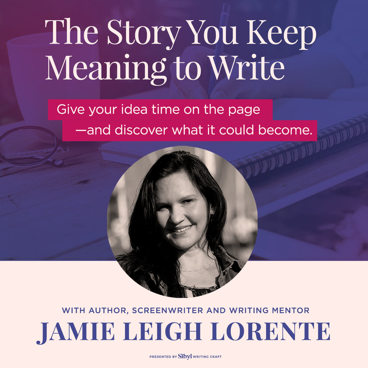 The Story You Keep Meaning to Write with Jamie Leigh Lorente