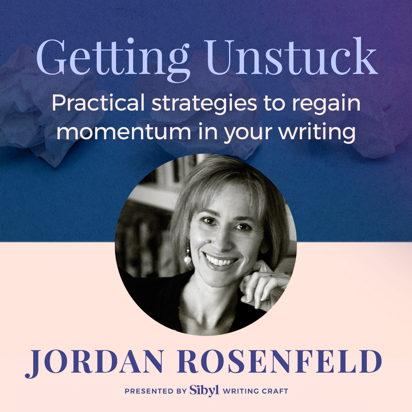 Getting Unstuck: Writing Through Murky Middles with Jordan Rosenfeld