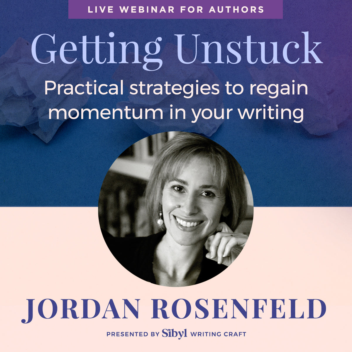Getting Unstuck: Writing Through Murky Middles with Jordan Rosenfeld