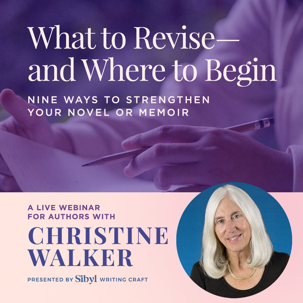 What to Revise—and Where to Begin: Nine Ways to Strengthen Your Novel or Memoir