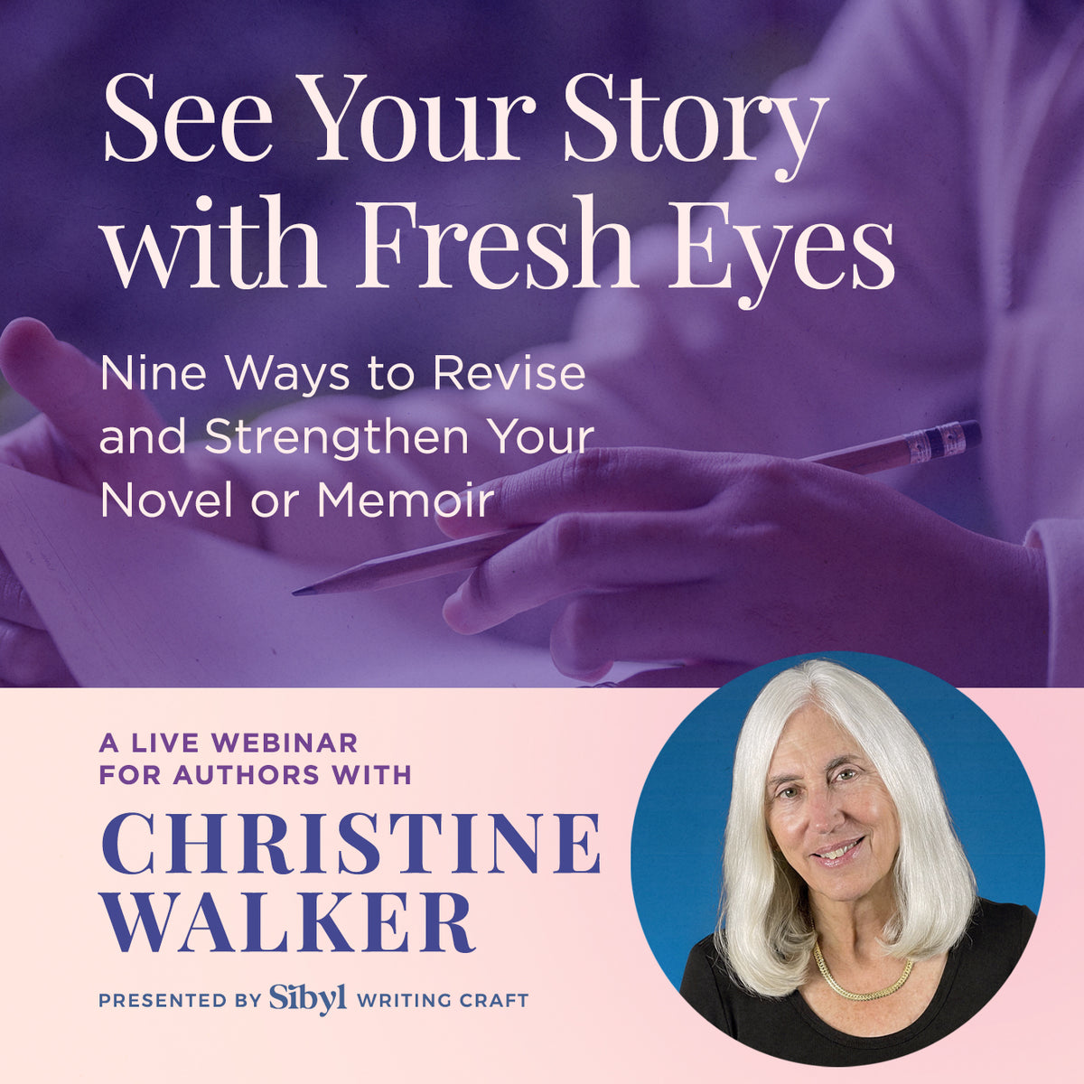 See Your Story with Fresh Eyes: Nine Ways to Revise and Strengthen Your Novel or Memoir
