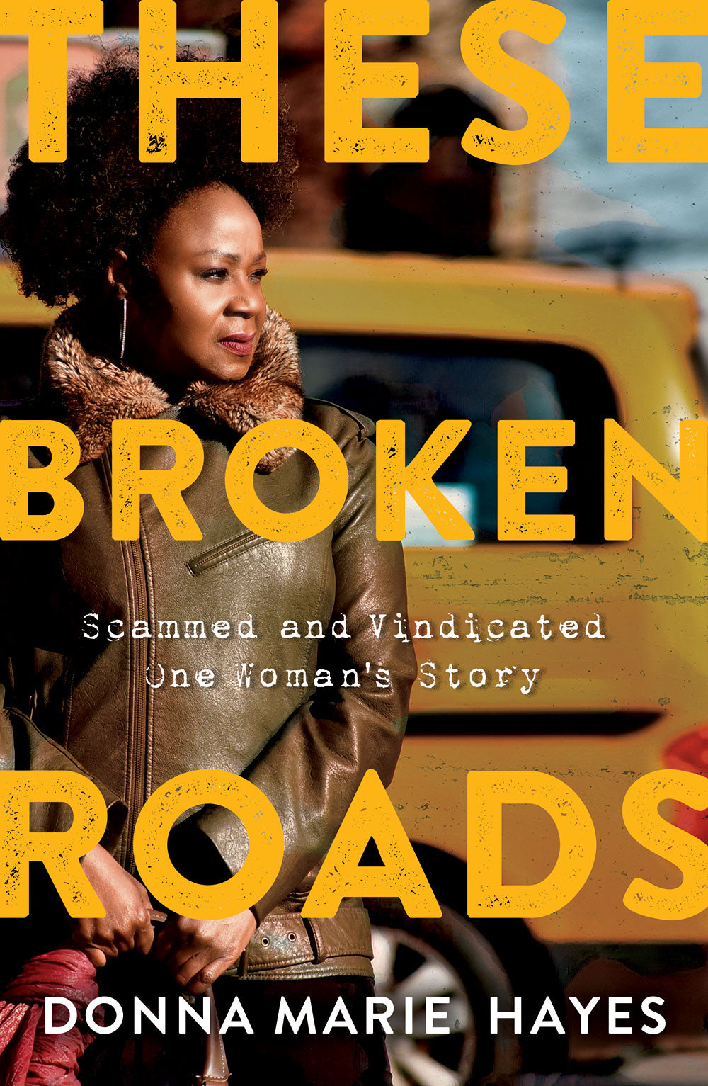 These Broken Roads: Scammed and Vindicated—One Woman’s Story