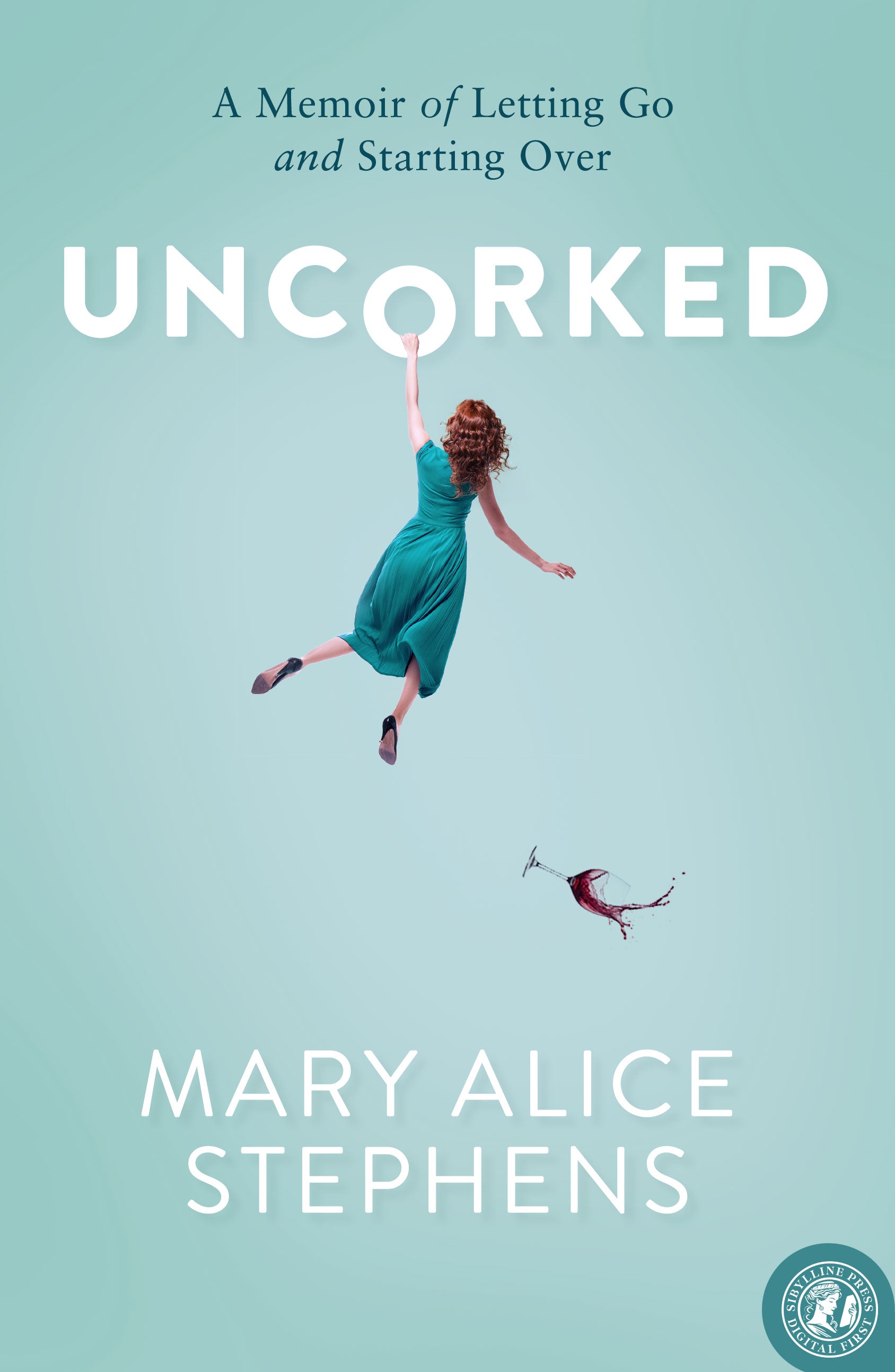 Uncorked: A Memoir of Letting Go and Starting Over